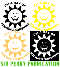Load image into Gallery viewer, 6 inch "I'm A Ray Of Fucking Sunshine" Decal