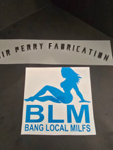 Load image into Gallery viewer, 6 inch &quot;Bang Local Milfs&quot; Decal
