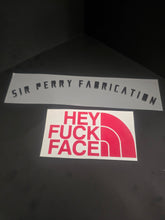 Load image into Gallery viewer, 6 inch &quot;Hey Fuck Face&quot; The North Face Satire Decal
